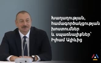 Aliyev for the first time expressed doubt that the peace treaty would be signed